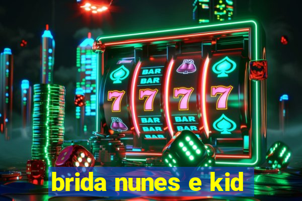 brida nunes e kid